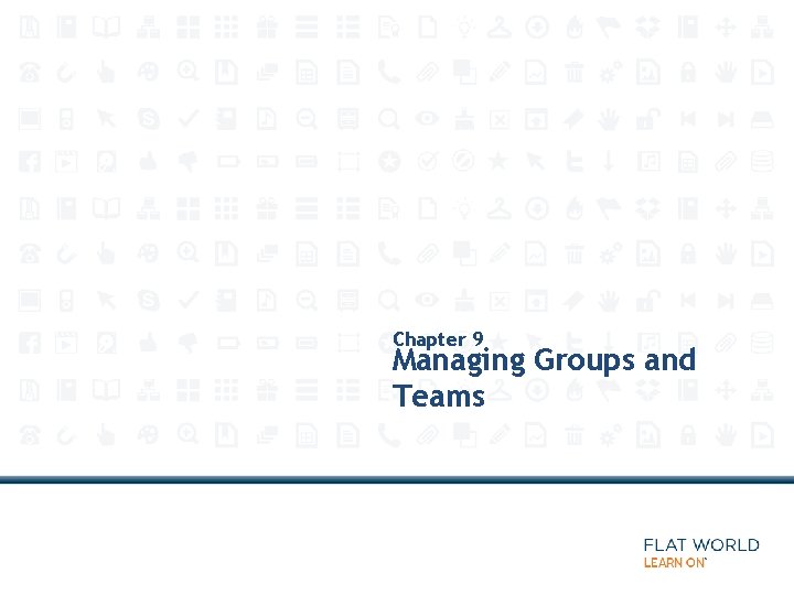 Chapter 9 Managing Groups and Teams 