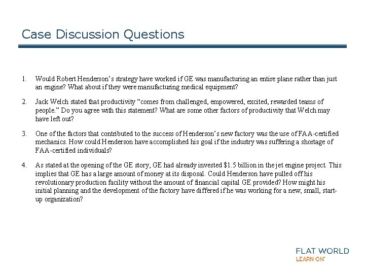 Case Discussion Questions 1. Would Robert Henderson’s strategy have worked if GE was manufacturing