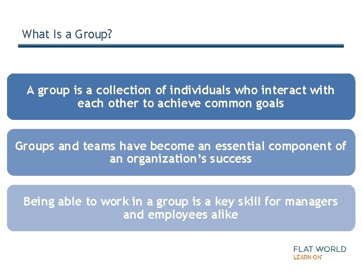 What Is a Group? A group is a collection of individuals who interact with