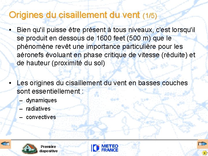 Origines du cisaillement du vent (1/5) • Bien qu'il puisse être présent à tous