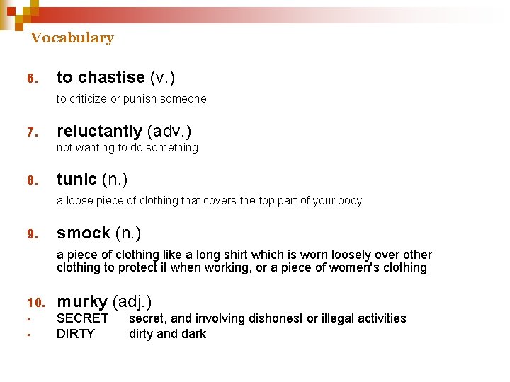 Vocabulary 6. to chastise (v. ) to criticize or punish someone 7. reluctantly (adv.