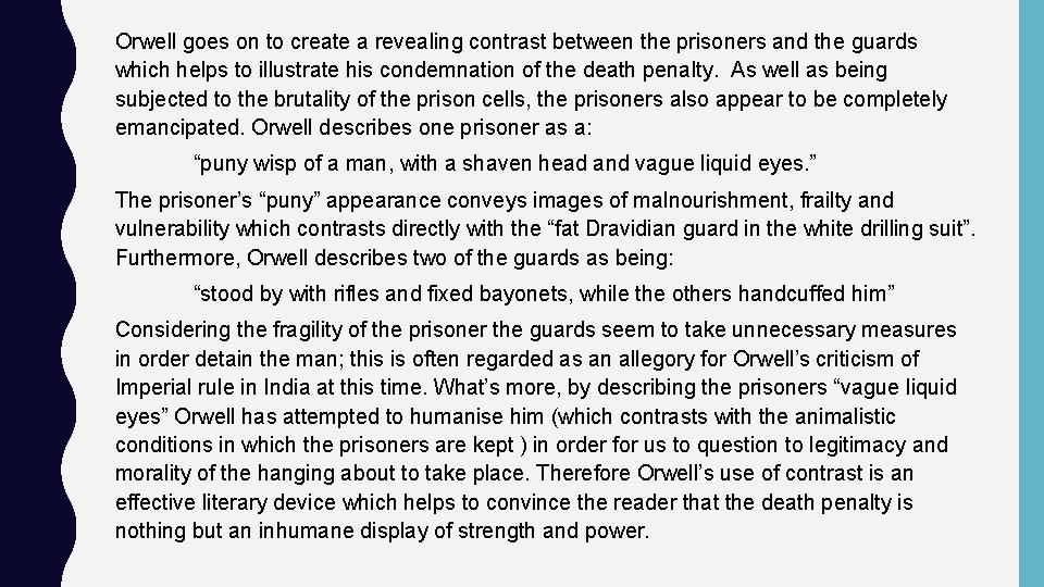 Orwell goes on to create a revealing contrast between the prisoners and the guards
