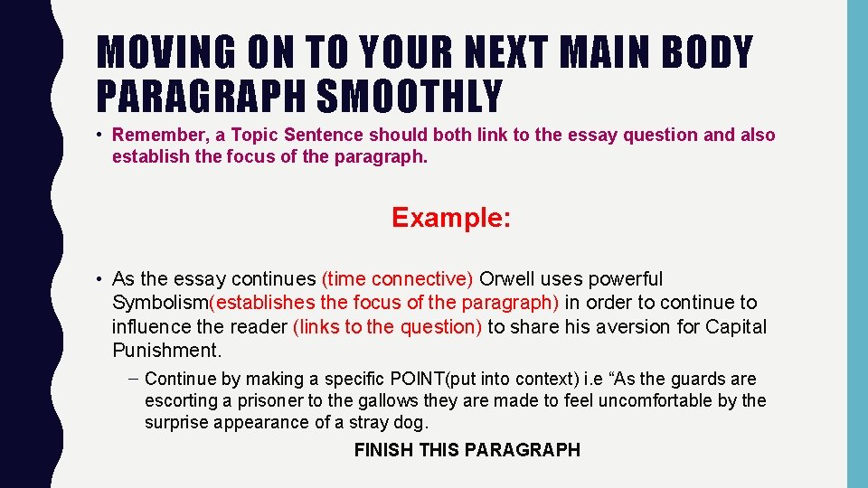 MOVING ON TO YOUR NEXT MAIN BODY PARAGRAPH SMOOTHLY • Remember, a Topic Sentence