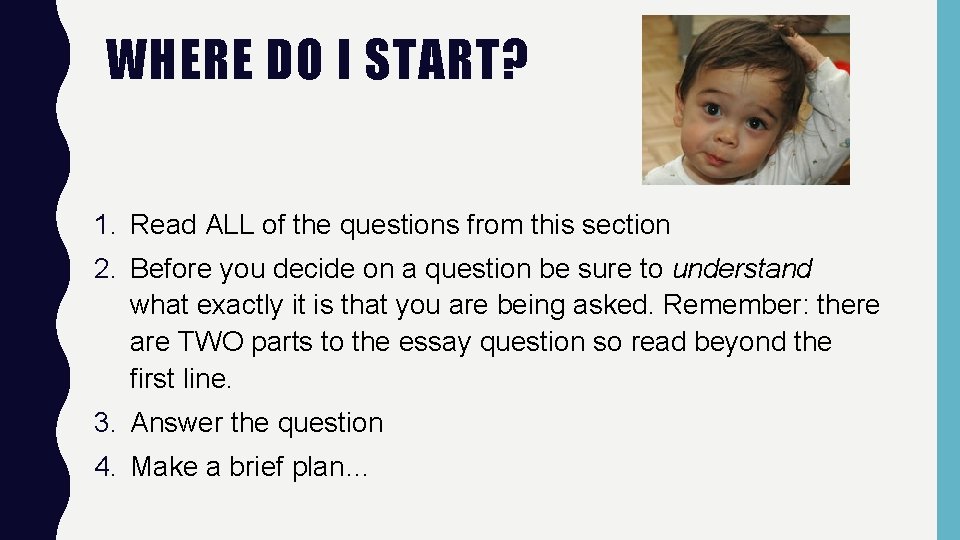 WHERE DO I START? 1. Read ALL of the questions from this section 2.