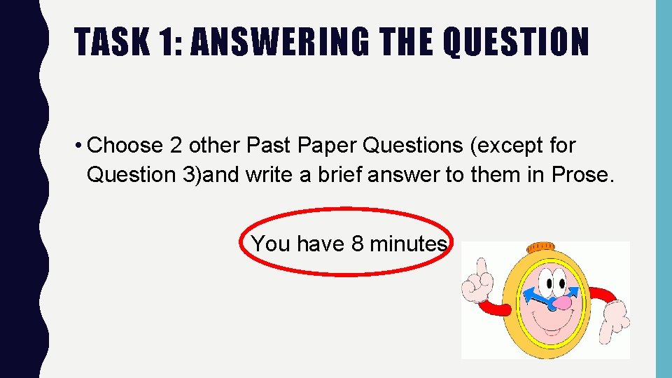 TASK 1: ANSWERING THE QUESTION • Choose 2 other Past Paper Questions (except for