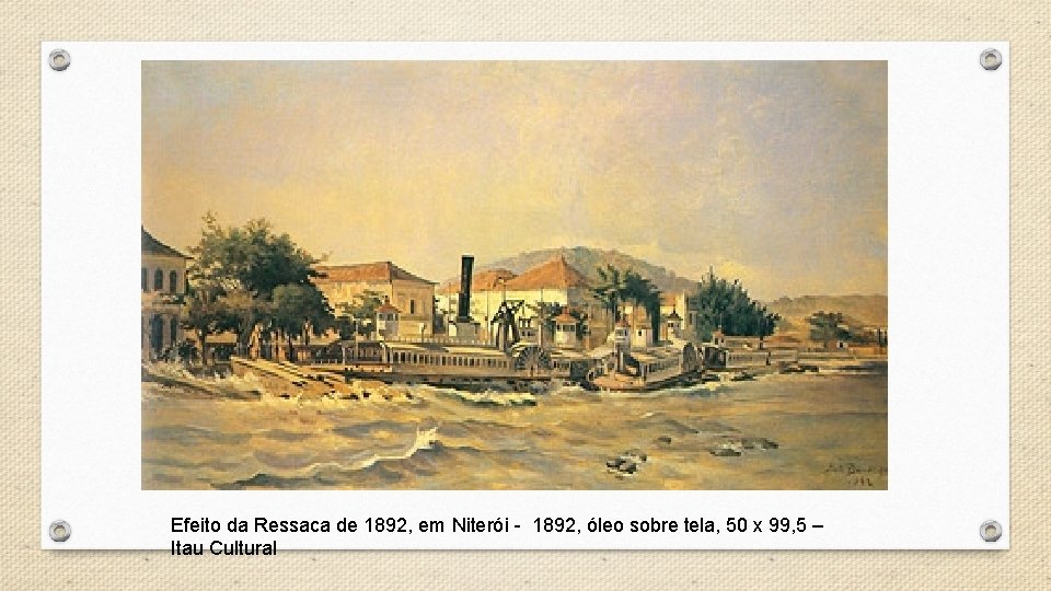 Efeito da Ressaca de 1892, em Niterói - 1892, óleo sobre tela, 50 x