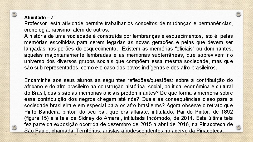 Atividade – 7 Professor, esta atividade permite trabalhar os conceitos de mudanças e permanências,