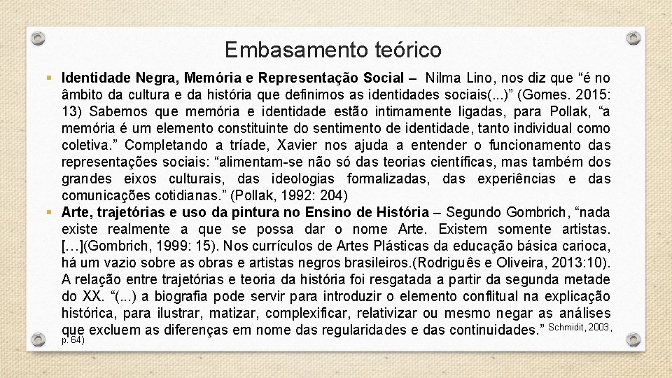 Embasamento teórico § Identidade Negra, Memória e Representação Social – Nilma Lino, nos diz