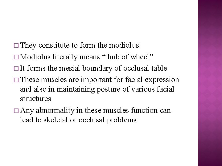 � They constitute to form the modiolus � Modiolus literally means “ hub of