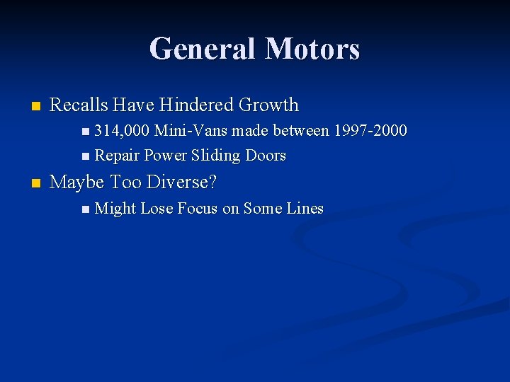 General Motors n Recalls Have Hindered Growth n 314, 000 Mini-Vans made between 1997