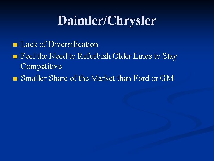 Daimler/Chrysler n n n Lack of Diversification Feel the Need to Refurbish Older Lines