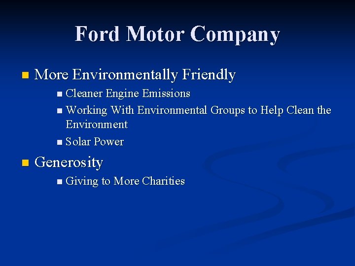 Ford Motor Company n More Environmentally Friendly n Cleaner Engine Emissions n Working With