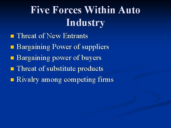 Five Forces Within Auto Industry Threat of New Entrants n Bargaining Power of suppliers