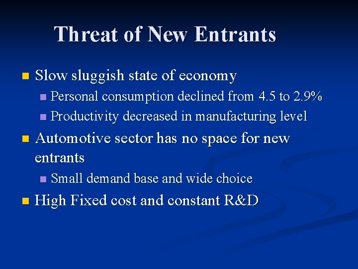 Threat of New Entrants n Slow sluggish state of economy Personal consumption declined from