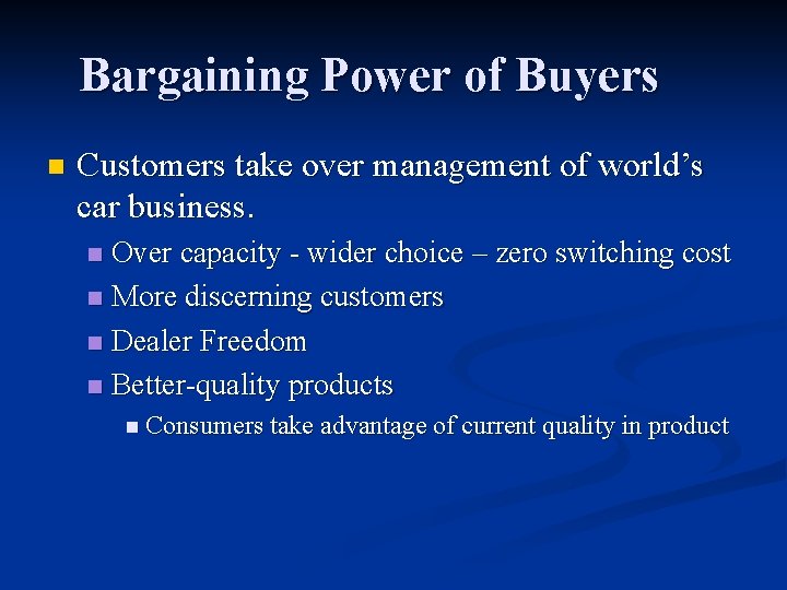 Bargaining Power of Buyers n Customers take over management of world’s car business. Over