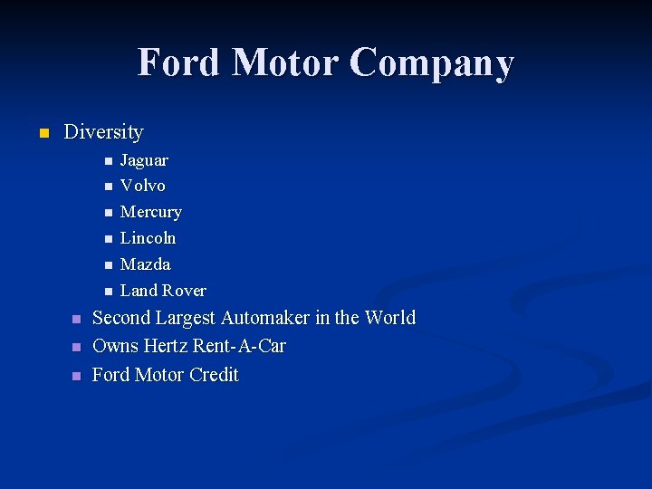 Ford Motor Company n Diversity n n n n n Jaguar Volvo Mercury Lincoln