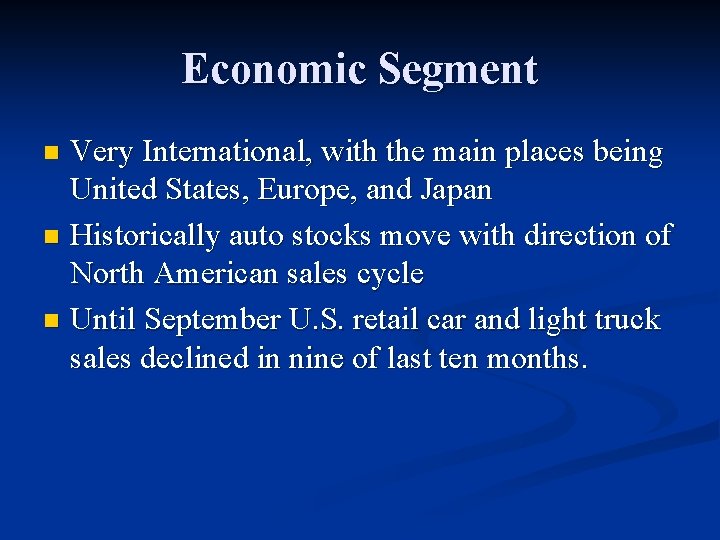Economic Segment Very International, with the main places being United States, Europe, and Japan