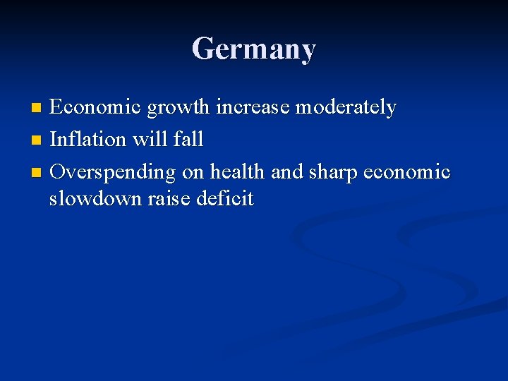 Germany Economic growth increase moderately n Inflation will fall n Overspending on health and