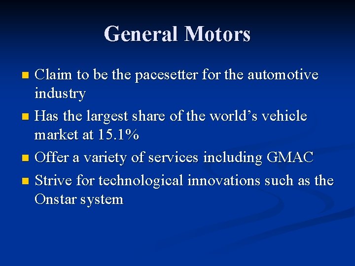 General Motors Claim to be the pacesetter for the automotive industry n Has the