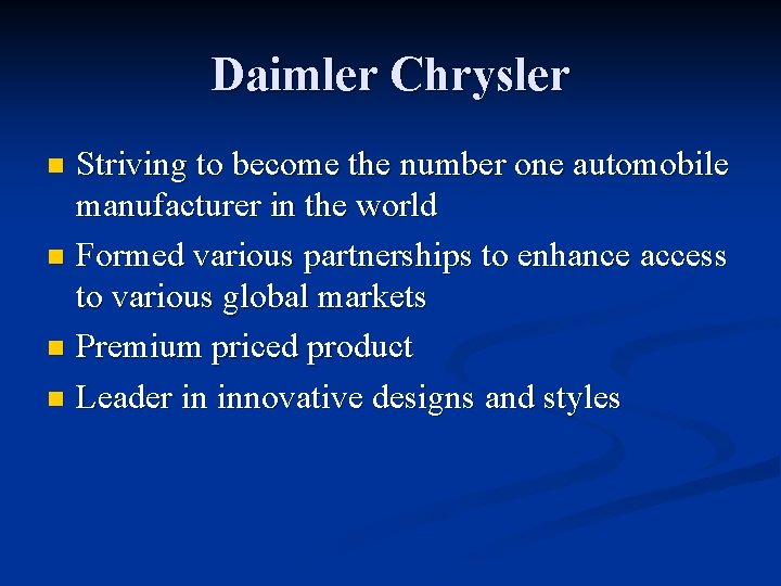 Daimler Chrysler Striving to become the number one automobile manufacturer in the world n