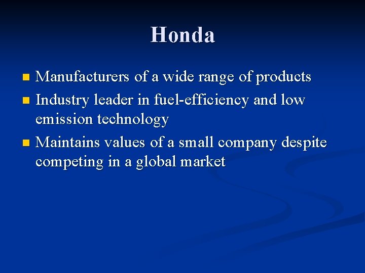 Honda Manufacturers of a wide range of products n Industry leader in fuel-efficiency and