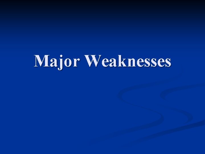 Major Weaknesses 