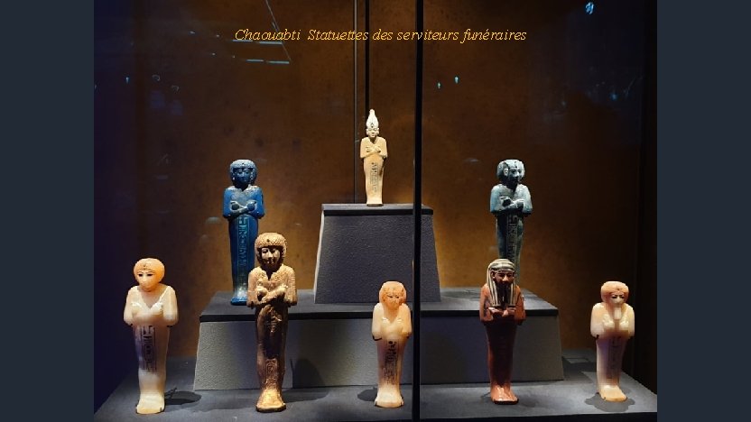 Chaouabti Statuettes des serviteurs funéraires 