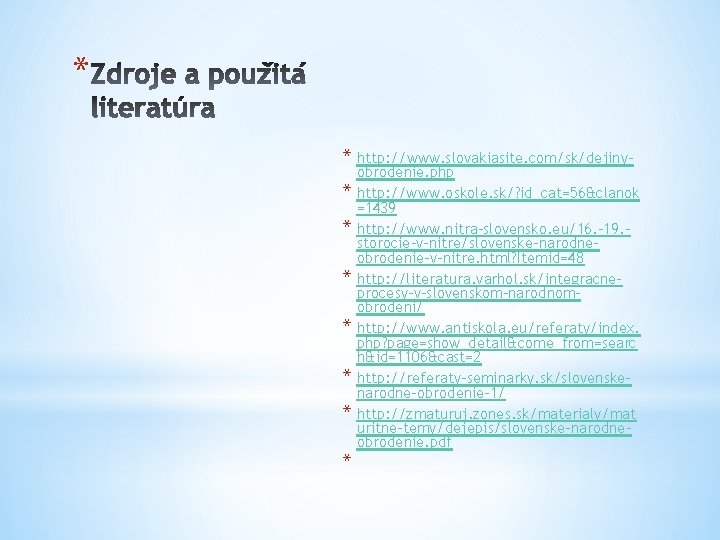 * * http: //www. slovakiasite. com/sk/dejiny* * * * obrodenie. php http: //www. oskole.