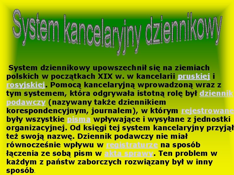 System dziennikowy upowszechnił się na ziemiach polskich w początkach XIX w. w kancelarii pruskiej