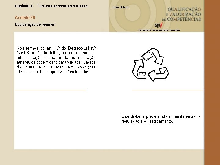 Capítulo 4 Técnicas de recursos humanos João Bilhim Acetato 28 Equiparação de regimes Sociedade