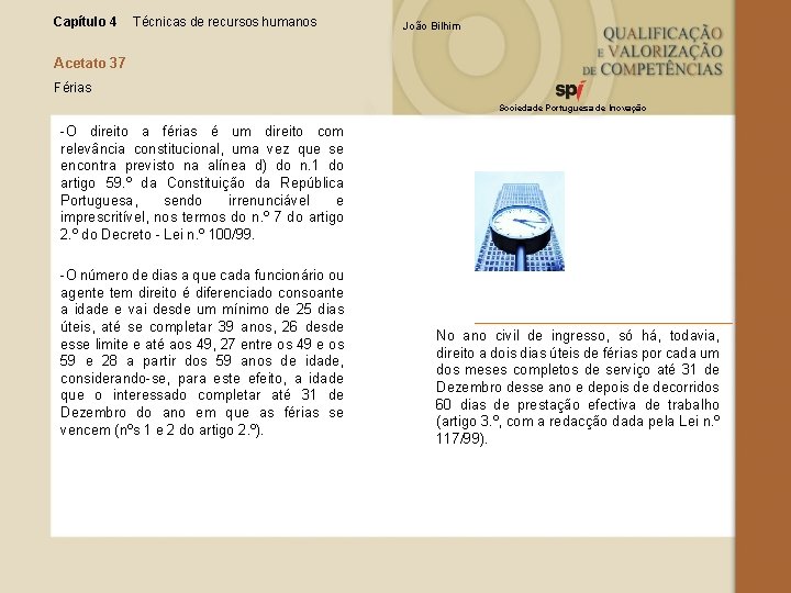Capítulo 4 Técnicas de recursos humanos João Bilhim Acetato 37 Férias Sociedade Portuguesa de