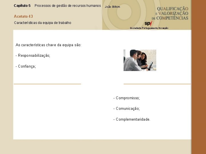 Capítulo 5 Processos de gestão de recursos humanos João Bilhim Acetato 43 Características da