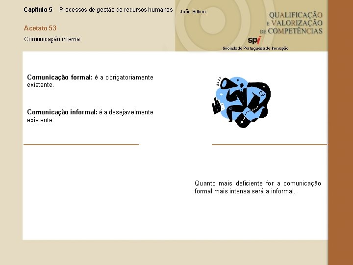 Capítulo 5 Processos de gestão de recursos humanos João Bilhim Acetato 53 Comunicação interna