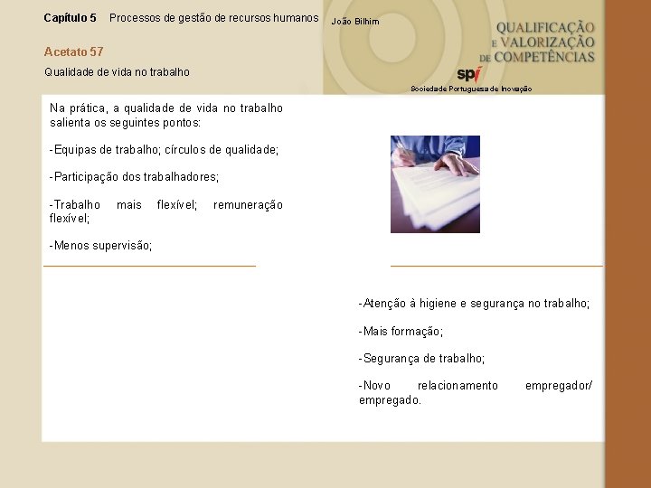 Capítulo 5 Processos de gestão de recursos humanos João Bilhim Acetato 57 Qualidade de