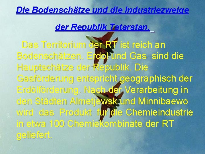 Die Bodenschätze und die Industriezweige der Republik Tatarstan. Das Territorium der RT ist reich