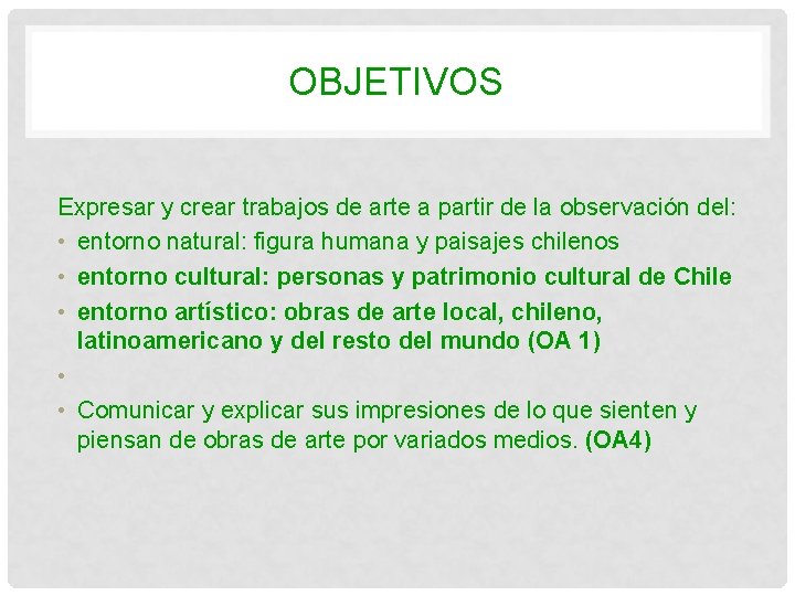 OBJETIVOS Expresar y crear trabajos de arte a partir de la observación del: •