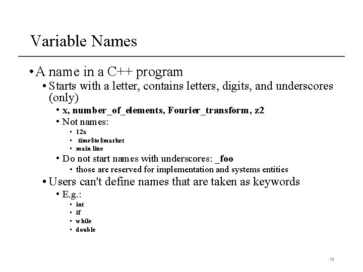 Variable Names • A name in a C++ program • Starts with a letter, Variable Names • A name in a C++ program • Starts with a letter,