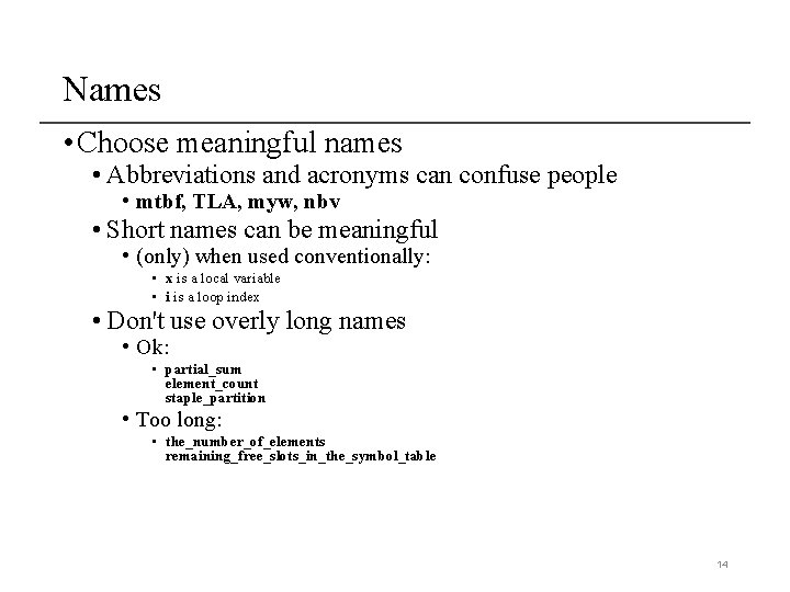 Names • Choose meaningful names • Abbreviations and acronyms can confuse people • mtbf, Names • Choose meaningful names • Abbreviations and acronyms can confuse people • mtbf,