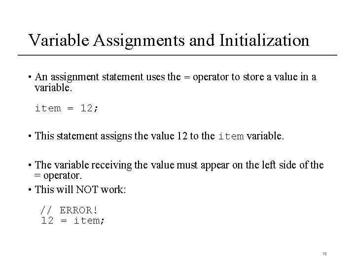 Variable Assignments and Initialization • An assignment statement uses the = operator to store Variable Assignments and Initialization • An assignment statement uses the = operator to store