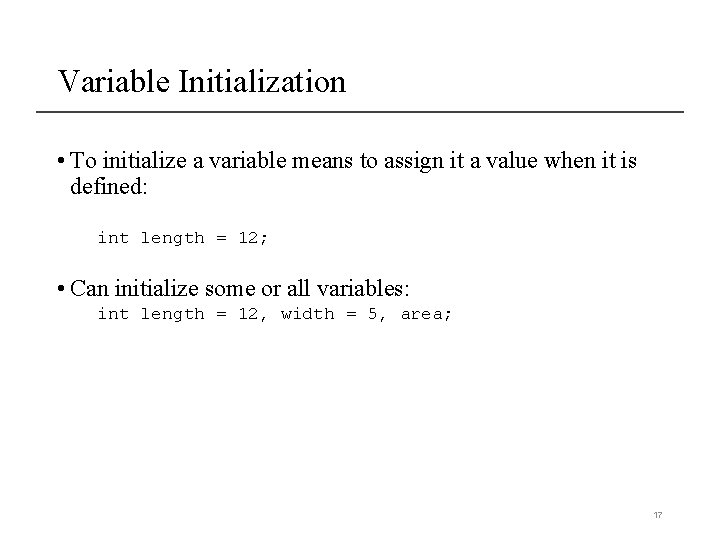 Variable Initialization • To initialize a variable means to assign it a value when Variable Initialization • To initialize a variable means to assign it a value when