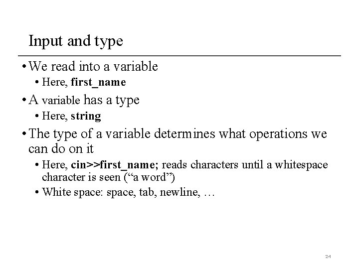 Input and type • We read into a variable • Here, first_name • A Input and type • We read into a variable • Here, first_name • A