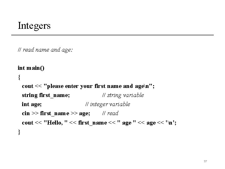 Integers // read name and age: int main() { cout << "please enter your Integers // read name and age: int main() { cout << "please enter your