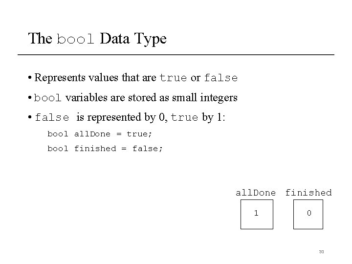 The bool Data Type • Represents values that are true or false • bool The bool Data Type • Represents values that are true or false • bool