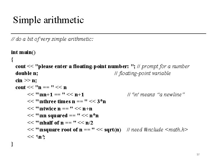 Simple arithmetic // do a bit of very simple arithmetic: int main() { cout Simple arithmetic // do a bit of very simple arithmetic: int main() { cout