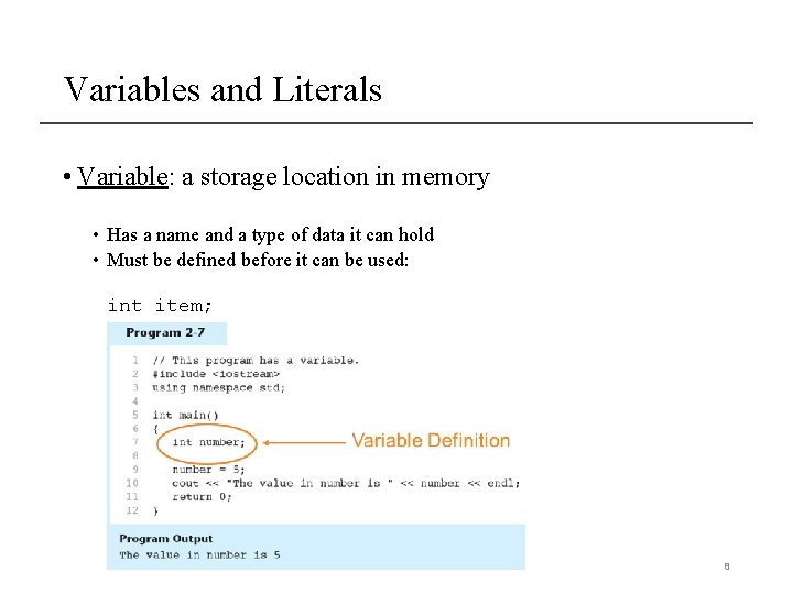 Variables and Literals • Variable: a storage location in memory • Has a name Variables and Literals • Variable: a storage location in memory • Has a name