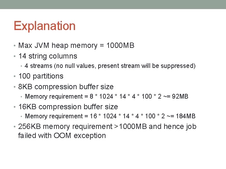 Explanation • Max JVM heap memory = 1000 MB • 14 string columns •