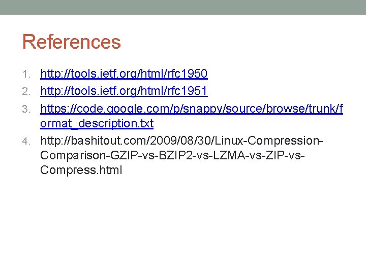 References 1. http: //tools. ietf. org/html/rfc 1950 2. http: //tools. ietf. org/html/rfc 1951 3.