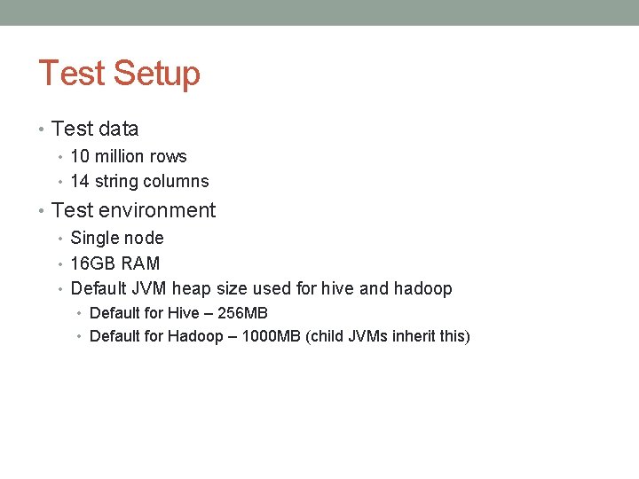 Test Setup • Test data • 10 million rows • 14 string columns •