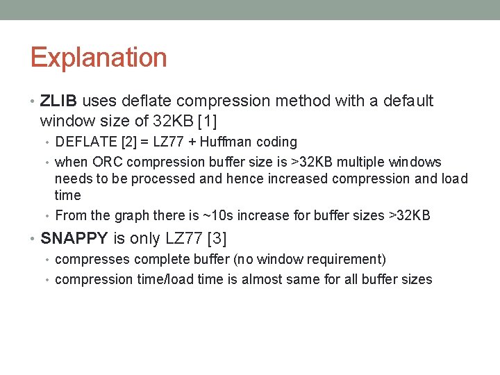 Explanation • ZLIB uses deflate compression method with a default window size of 32