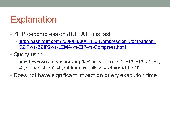 Explanation • ZLIB decompression (INFLATE) is fast • http: //bashitout. com/2009/08/30/Linux-Compression-Comparison. GZIP-vs-BZIP 2 -vs-LZMA-vs-ZIP-vs-Compress.